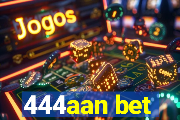 444aan bet